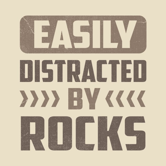 Easily Distracted by Rocks by TheDesignDepot