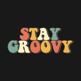 Stay Groovy. T-Shirt