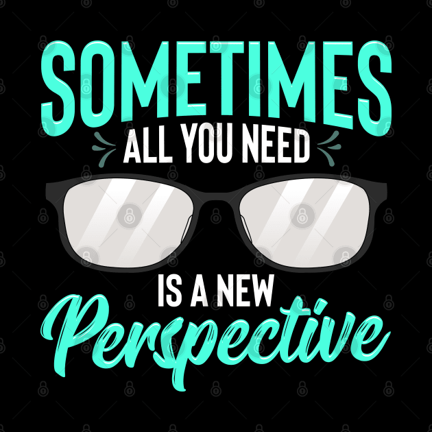 Optician Eyeglasses Sometimes All You Need A New Perspective by Proficient Tees