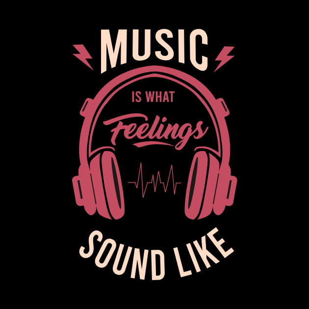 Music is what feelings sound like by STL Project