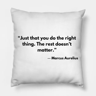 “Just that you do the right thing. The rest doesn't matter.” Pillow