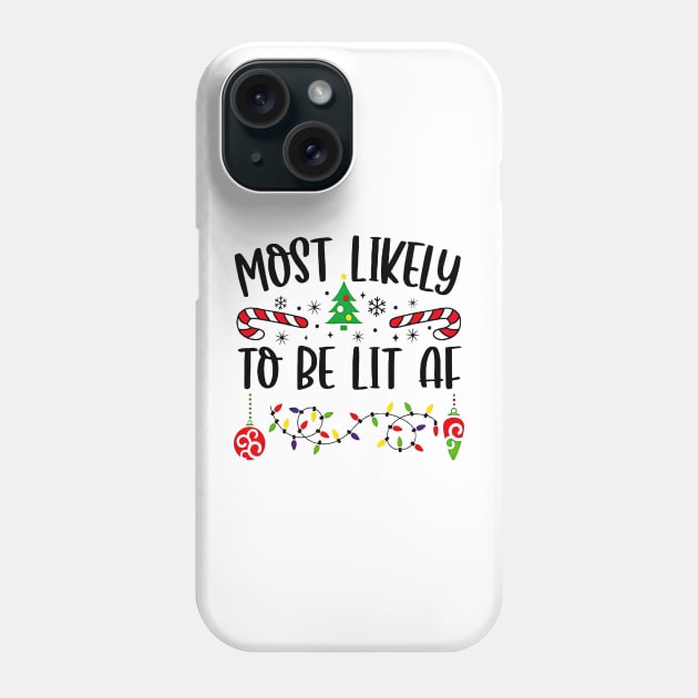 Most Likely To Be Lit AF Funny Christmas Phone Case by cyberpunk art