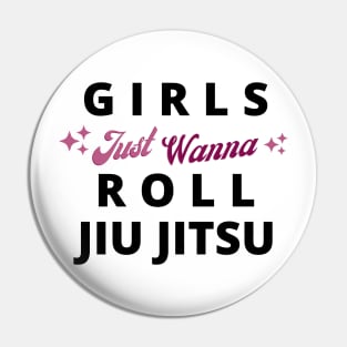 Girls Just Wanna Roll Jiu Jitsu Pin