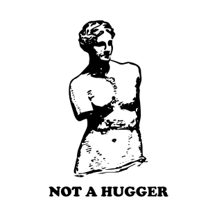 Not a Hugger T-Shirt