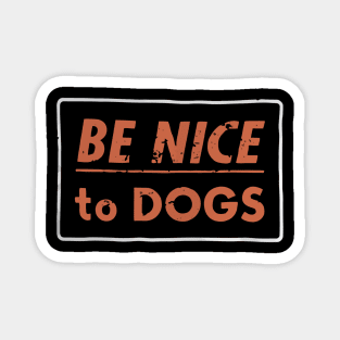 Be nice to Dogs Magnet