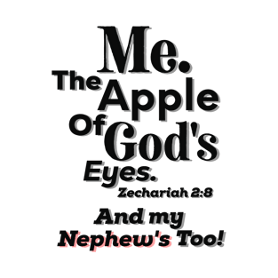 Apple of God's Eyes And my Nephew's too! Inspirational Lifequote Christian Motivation T-Shirt