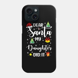 Dear Santa My Daughter Did It Funny Xmas Gifts Phone Case