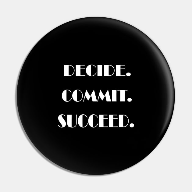 Decide. Commit. Succeed Pin by PAULO GUSTTAVO