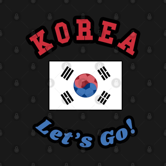 ⚽ Korea Soccer, 태극기 Flag, C'mon! Let's Go! 대한민국! Team Spirit by Pixoplanet