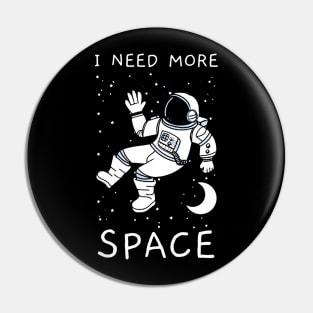 I Need More Space Pin