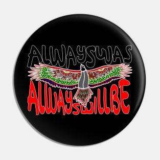 Always ways always will be Aboriginal Land - Eagle Pin