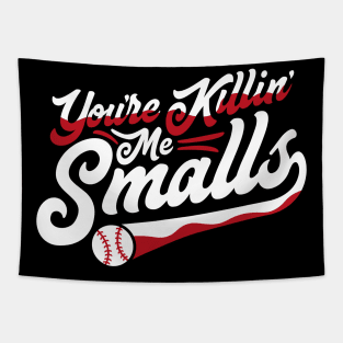 You're Killing Me Smalls Sandlot Tapestry