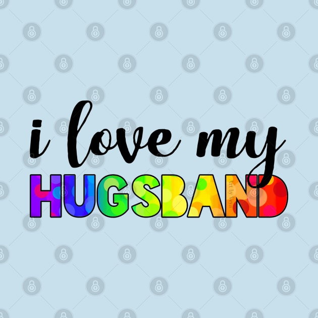 I love my hugsband rainbow by Art by Veya