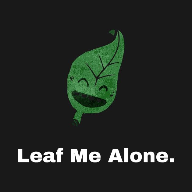 Leaf me alone - Black by Gardenglare