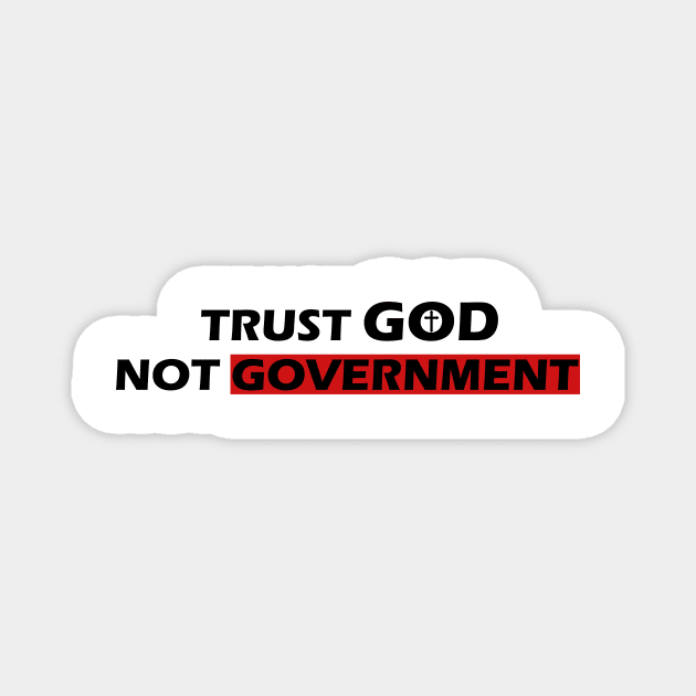 Trust God Not Gouvernment Magnet by PRINT-LAND