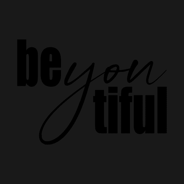BeYouTiful, beautiful and powerful design by EquilibriumArt