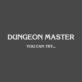 D&D: Dungeon Master (Try) T-Shirt