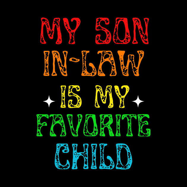 My Son In Law Is My Favorite Child funny by Mega-st