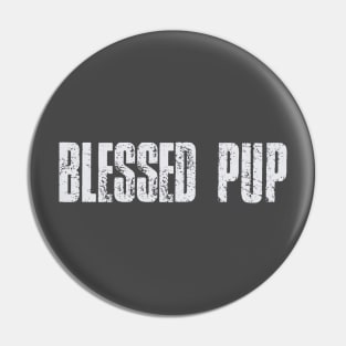 Blessed pup Pin