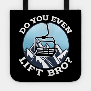 Do You Even Lift Bro I Ski Snowboarding I Funny Wintersports design Tote