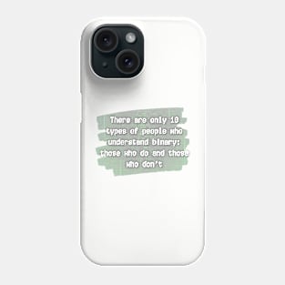 There are only 10 types of people who understand binary Phone Case