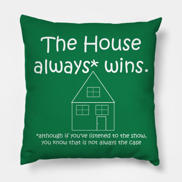 The House Always Wins* Pillow by A Place To Hang Your Cape