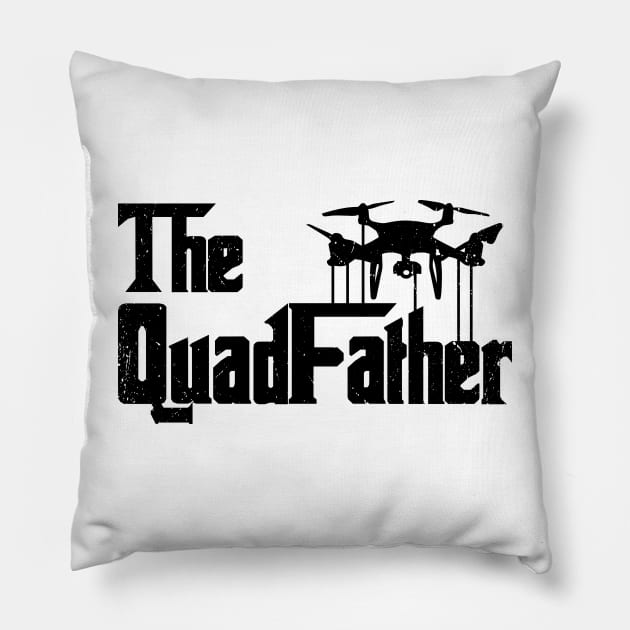 The Quadfather Funny Drone Quadcopter Father Pillow by Wakzs3Arts