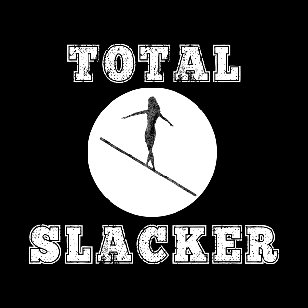 Total Slacker Slacklining Outdoors Tightrope Gift by HuntTreasures