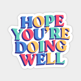 Hope You're Doing Well Motivational Quote Magnet