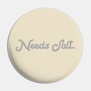 Needs Salt Unisex Shirt - Funny Chef Saying Tees, Gift For Chef, Funny Chef Gifts Pin