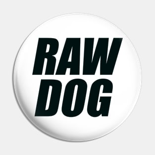 Raw Dog Pin