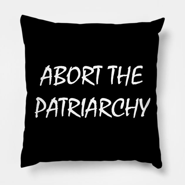 Abort The Patriarchy Pillow by valentinahramov