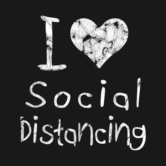 I love Social Distancing T-Shirt by wilson