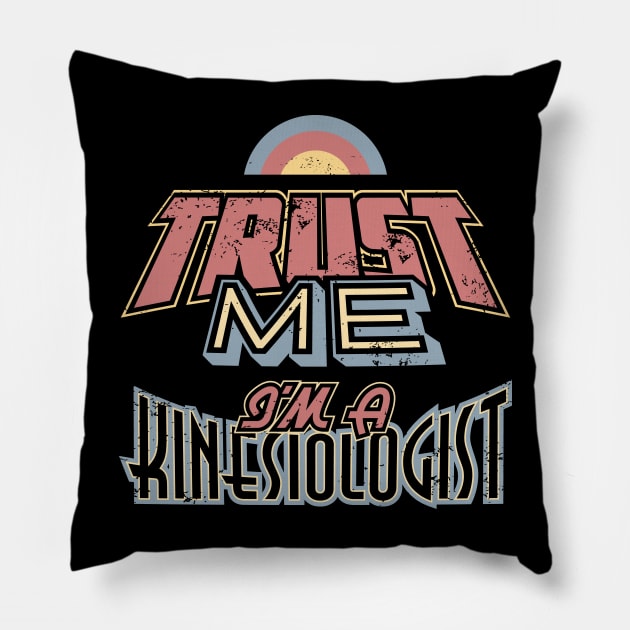 Kinesiology Therapist Therapy Trust me Im a Kinesiologist Pillow by aneisha