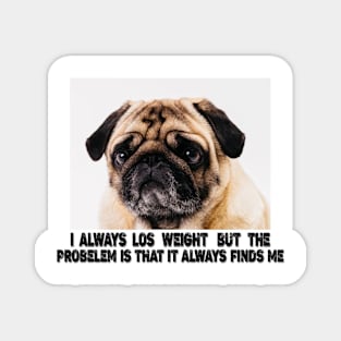 funny losing weight dog meme Magnet