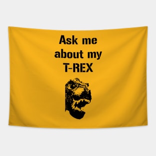 Ask me about my Trex Funny Cool Dinosaur Tapestry