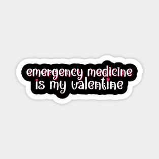 Emergency medicine is my Valentine Magnet