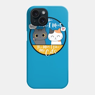 The more people I meet Phone Case