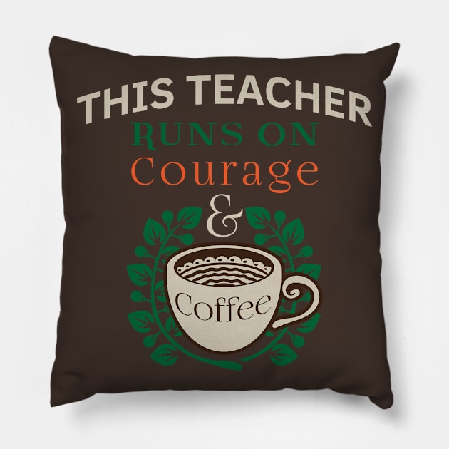 Teacher Appreciation Quotes Runs on Coffee Red For Ed. This Teacher Runs on Courage & Coffee Slogan Pillow by DMLukman