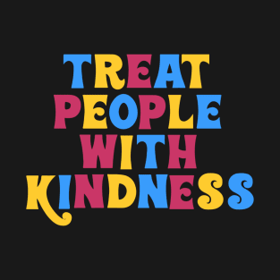 Treat People With Kindness T-Shirt