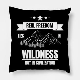 Outdoors Real Freedom Lies in Wildness Pillow