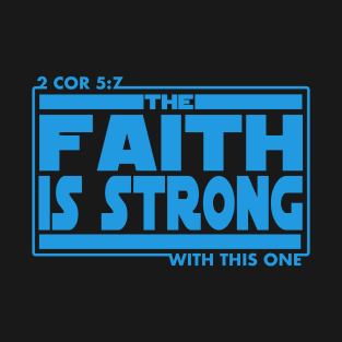 The Faith Is Strong With This One Bible Verse Christian T-Shirt