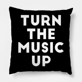 Turn The Music Up Pillow