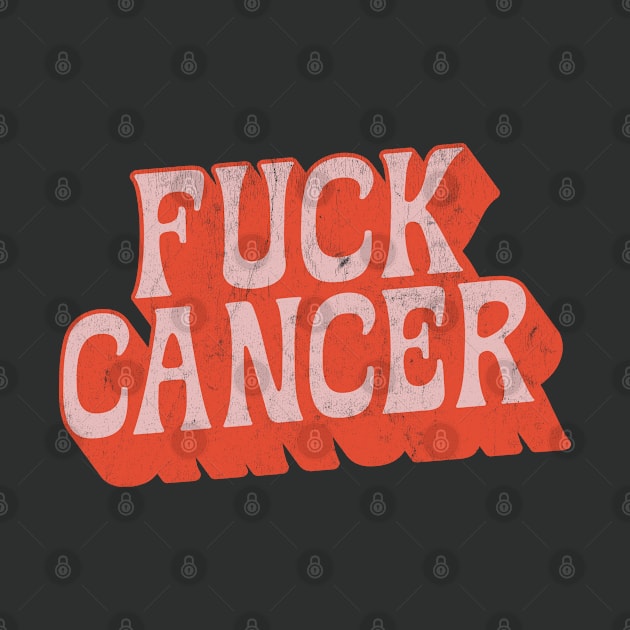 Fuck Cancer / Retro Style Typography Design by DankFutura