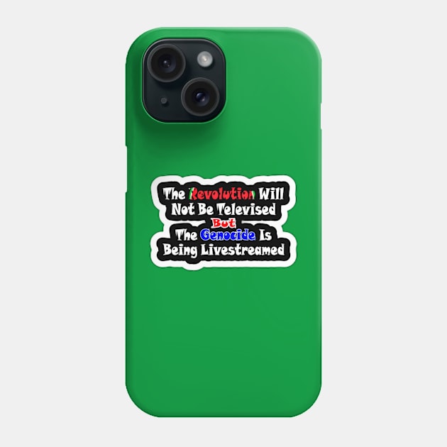 The Revolution Will Not Be Televised but The Genocide Is Being Livestreamed - Watermelon - Sticker - Back Phone Case by SubversiveWare