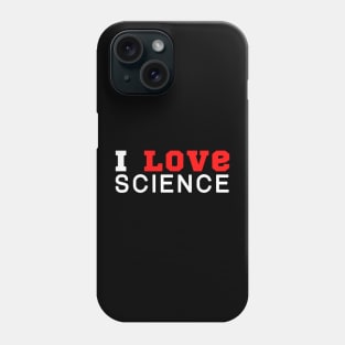 I Love Science Phone Case