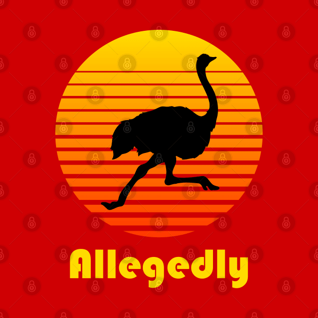 Allegedly Ostrich Funny Retro by Cika Ciki