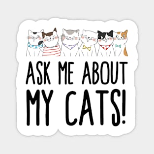 Ask Me About My Cats! Magnet