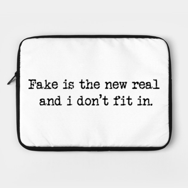 Fake is the new real