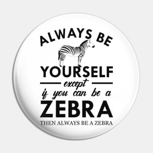 Zebra - Always be yourself Pin